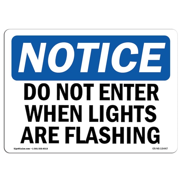 Signmission OSHA Sign, 12" H, 18" W, Rigid Plastic, NOTICE Do Not Enter When Lights Are Flashing Sign, Landscape OS-NS-P-1218-L-15447 - main